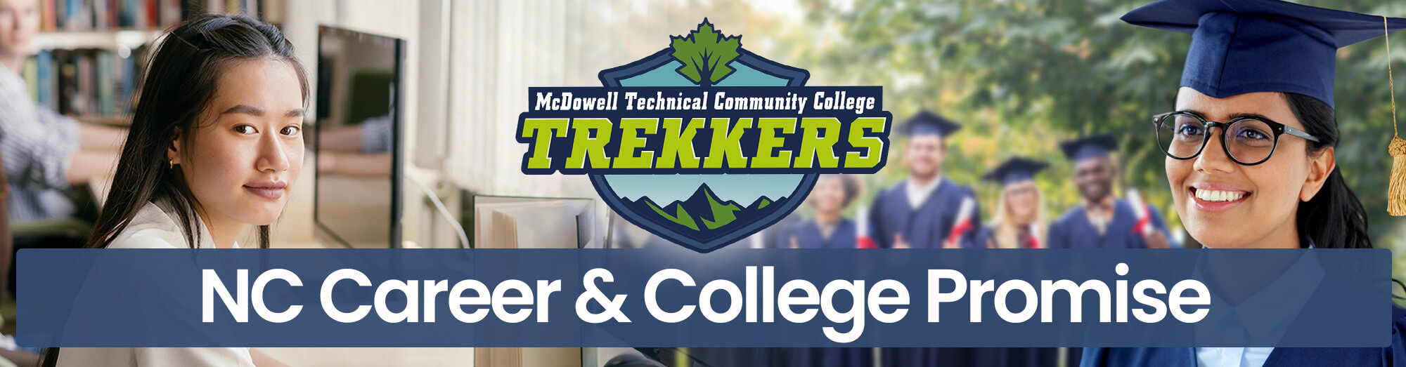 Header showing a student at work and then graduation with the mtcc trekker logo. Text says NC Career and College Promise